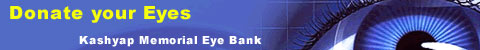 Donate your Eyes - Kashyap Memorial Eye Bank